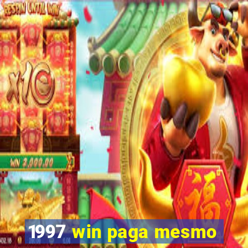 1997 win paga mesmo